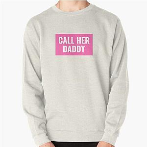 Call Her Daddy Sweatshirts - Call Her Daddy Pullover Sweatshirt RB0701