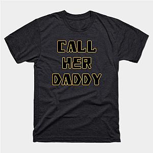 Call Her Daddy T-Shirts - Call Her Daddy T-shirt TP0601