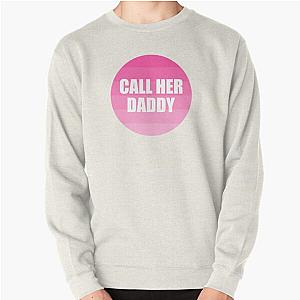 Call Her Daddy Sweatshirts - Call Her Daddy Pullover Sweatshirt RB0701