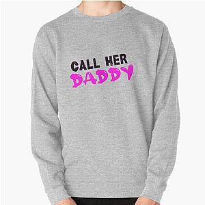 Call Her Daddy Sweatshirts - Call Her Daddy  Pullover Sweatshirt RB0701