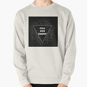 Call Her Daddy Sweatshirts - Call Her Daddy Quote Pullover Sweatshirt RB0701