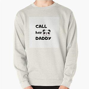 Call Her Daddy Sweatshirts - Call Her Daddy Quote Pullover Sweatshirt RB0701