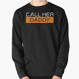 Call Her Daddy Sweatshirts - Call Her Daddy Pullover Sweatshirt RB0701