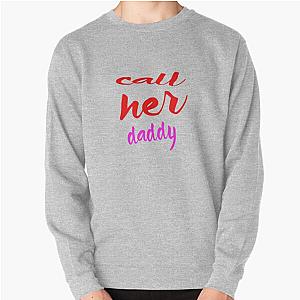 Call Her Daddy Sweatshirts - Call Her Daddy  Pullover Sweatshirt RB0701