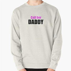 Call Her Daddy Sweatshirts - Call Her Daddy Pullover Sweatshirt RB0701