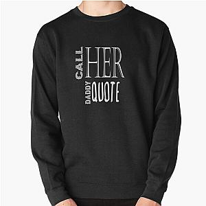 Call Her Daddy Sweatshirts - Call Her Daddy quote Pullover Sweatshirt RB0701