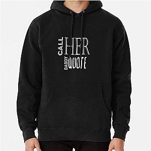 Call Her Daddy Hoodies - Call Her Daddy quote Pullover Hoodie RB0701