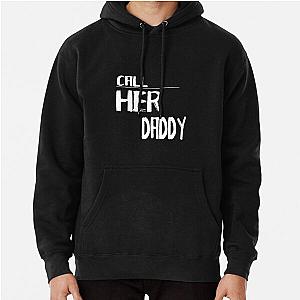 Call Her Daddy Hoodies - Call Her Daddy quote Pullover Hoodie RB0701