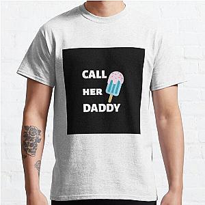 Call Her Daddy T-Shirts - Call Her Daddy Quote Classic T-Shirt RB0701