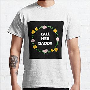 Call Her Daddy T-Shirts - Call Her Daddy Quote Classic T-Shirt RB0701