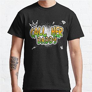 Call Her Daddy T-Shirts - Copy of Call Her Daddy  Classic T-Shirt RB0701