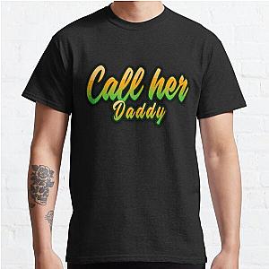 Call Her Daddy T-Shirts - Call Her Daddy  Classic T-Shirt RB0701