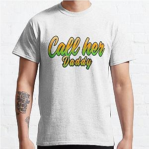 Call Her Daddy T-Shirts - Call Her Daddy  Classic T-Shirt RB0701