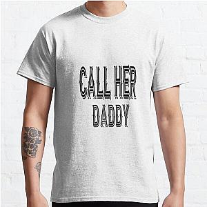 Call Her Daddy T-Shirts - Call Her Daddy quote design Classic T-Shirt RB0701