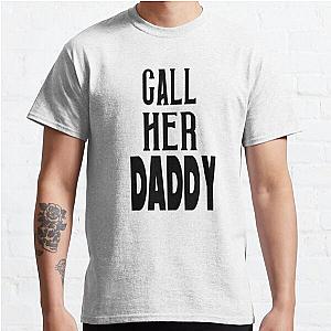 Call Her Daddy T-Shirts - Call Her Daddy Classic T-Shirt RB0701