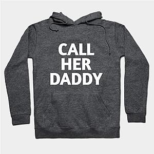 Call Her Daddy Hoodies - Call Her Daddy Classic Hoodie TP0601