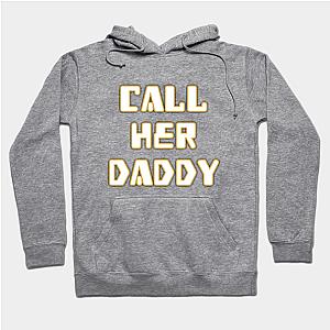 Call Her Daddy Hoodies - Call Her Daddy Classic Hoodie TP0601