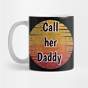 Call Her Daddy Mugs - Call Her Daddy Mug TP0601