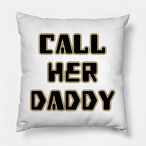 Call Her Daddy Pillows - Call Her Daddy Throw Pillow TP0601