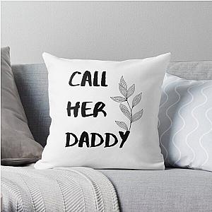 Call Her Daddy Pillows - Call Her Daddy Quote Throw Pillow RB0701