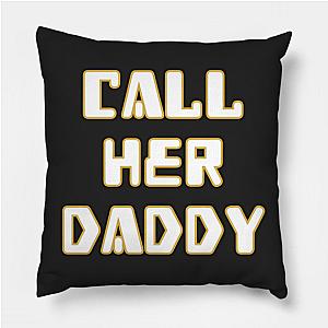 Call Her Daddy Pillows - Call Her Daddy Throw Pillow TP0601