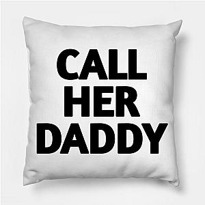 Call Her Daddy Pillows - Call Her Daddy Throw Pillow TP0601