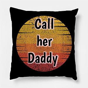 Call Her Daddy Pillows - Call Her Daddy Throw Pillow TP0601