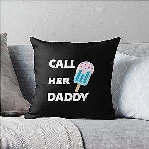 Call Her Daddy Pillows - Call Her Daddy Quote Throw Pillow RB0701