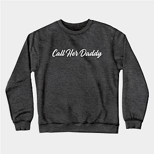 Call Her Daddy Sweatshirts - Call Her Daddy Sweatshirt TP0601