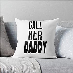 Call Her Daddy Pillows - Call Her Daddy Throw Pillow RB0701