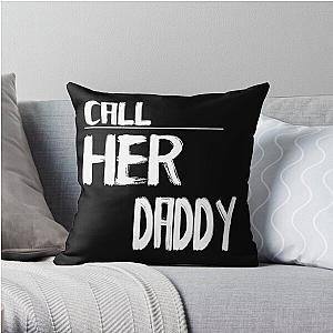 Call Her Daddy Pillows - Call Her Daddy quote Throw Pillow RB0701