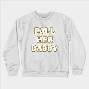 Call Her Daddy Sweatshirts - Call Her Daddy Sweatshirt TP0601