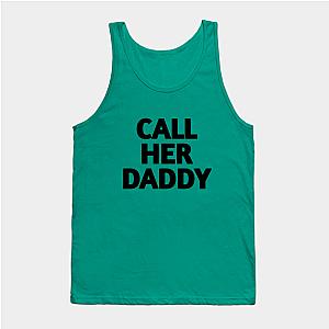 Call Her Daddy Tank Tops - Call Her Daddy Tank Top TP0601