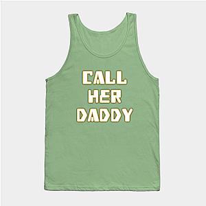 Call Her Daddy Tank Tops - Call Her Daddy Tank Top TP0601