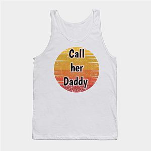 Call Her Daddy Tank Tops - Call Her Daddy Tank Top TP0601