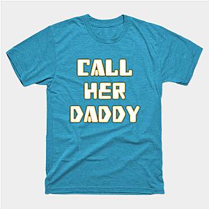 Call Her Daddy T-Shirts - Call Her Daddy T-shirt TP0601