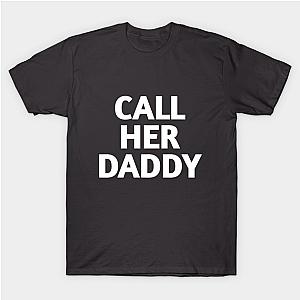 Call Her Daddy T-Shirts - Call Her Daddy T-shirt TP0601