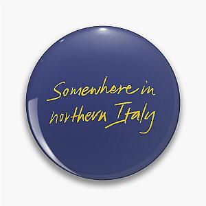 Somewhere in Northern Italy - Call Me By Your Name Pin