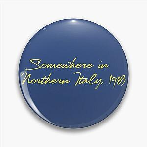 Somewhere in Northern Italy 1983 Call Me By Your Name Pin