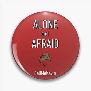 Call me Kevin Among us Alone and Afraid Pin