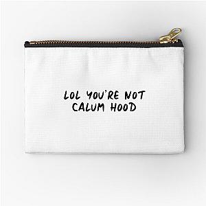You're Not Calum Hood Zipper Pouch