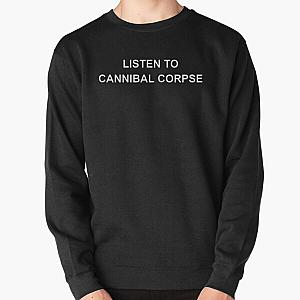 Listen To Cannibal Corpse Pullover Sweatshirt RB1711