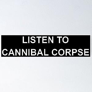 Listen To Cannibal Corpse Poster RB1711