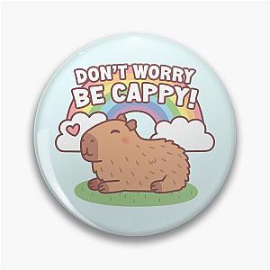 Cute Capybara And Rainbow, Don't Worry Be Cappy Pin