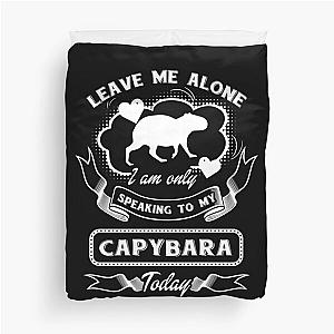 Capybara - Only Speaking To My Capybara Duvet Cover