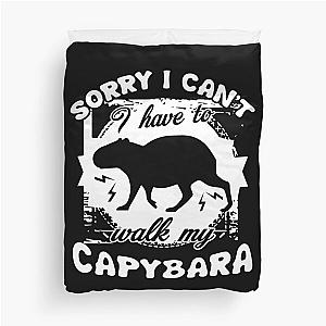 Capybara - Have To Walk My Capybara Duvet Cover