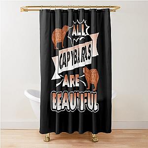 All Capybaras Are Beautiful Shower Curtain