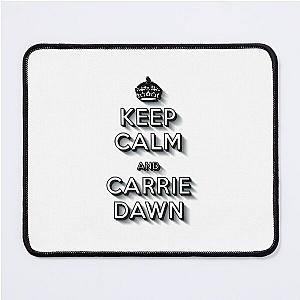 Keep Calm and Carrie Dawn Mouse Pad