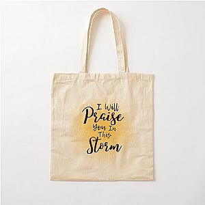 I Will Praise You In This Storm, Casting Crowns Cotton Tote Bag