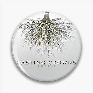 CASTING CROWNS THRIVE Pin